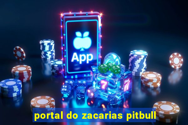 portal do zacarias pitbull